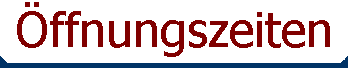 �ffnungszeiten